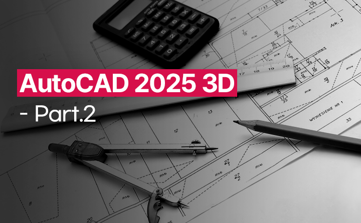 [HD]AutoCAD 2025 3D 제대로 배우기 Part.2